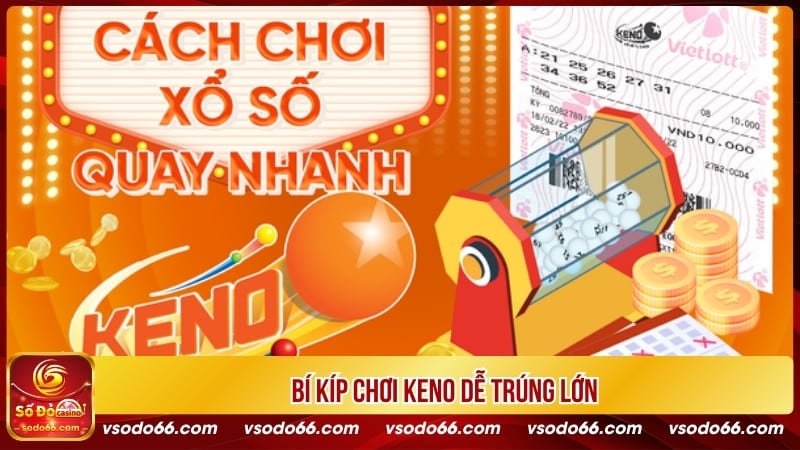 Bí kíp chơi Keno dễ trúng lớn