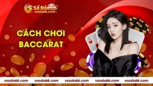 Cách chơi baccarat