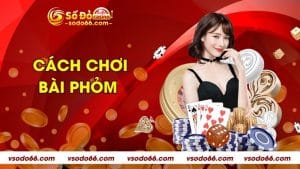 Cách chơi bài Phỏm