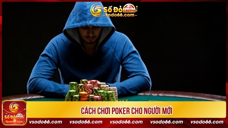 Cách chơi Poker cho người mới