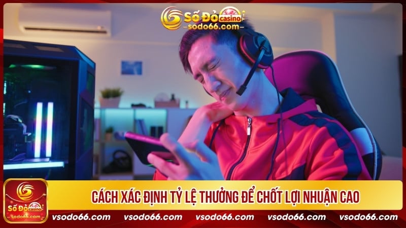 Cách xác định tỷ lệ thưởng để chốt lợi nhuận cao