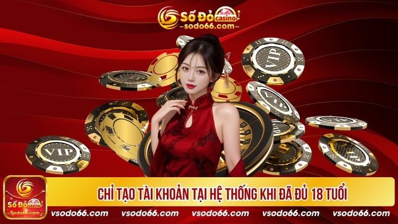 Chỉ tạo tài khoản tại hệ thống khi đã đủ 18 tuổi