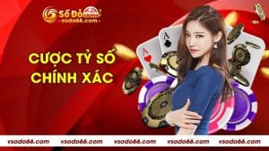 cược tỷ số chính xác