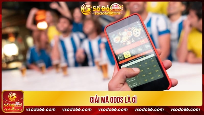 Giải mã odds là gì?