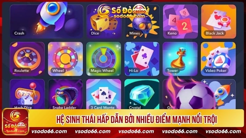 Hệ sinh thái hấp dẫn bởi nhiều điểm mạnh nổi trội