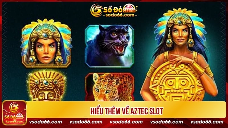 Hiểu thêm về Aztec slot