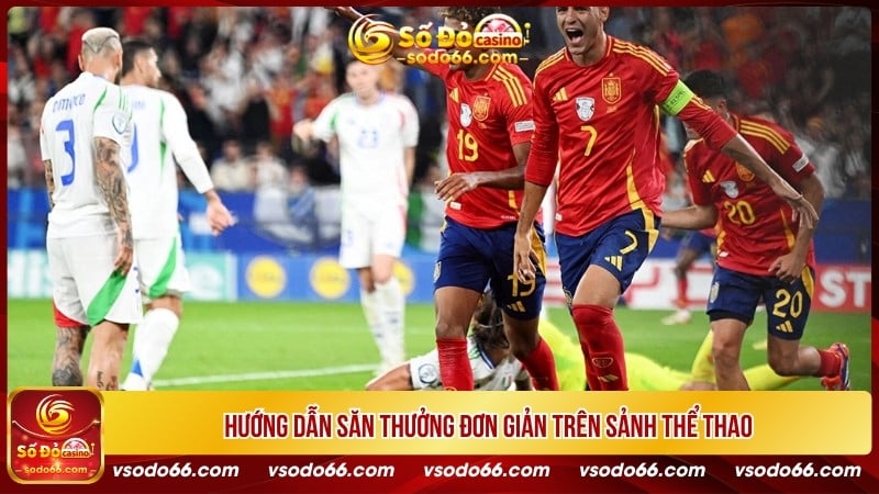 Hướng dẫn săn thưởng đơn giản trên sảnh Thể thao