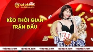 Kèo thời gian trận đấu