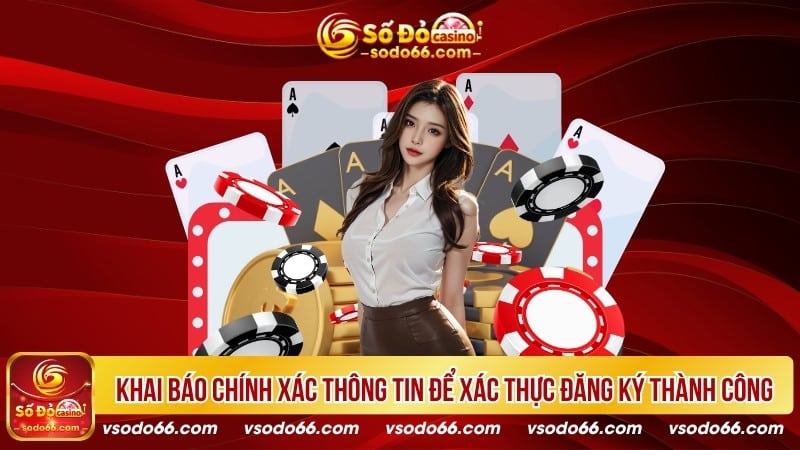 Khai báo chính xác thông tin để xác thực đăng ký thành công