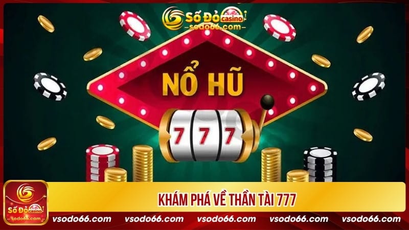 Khám phá về Thần tài 777