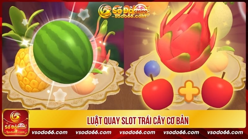 Luật quay slot trái cây cơ bản