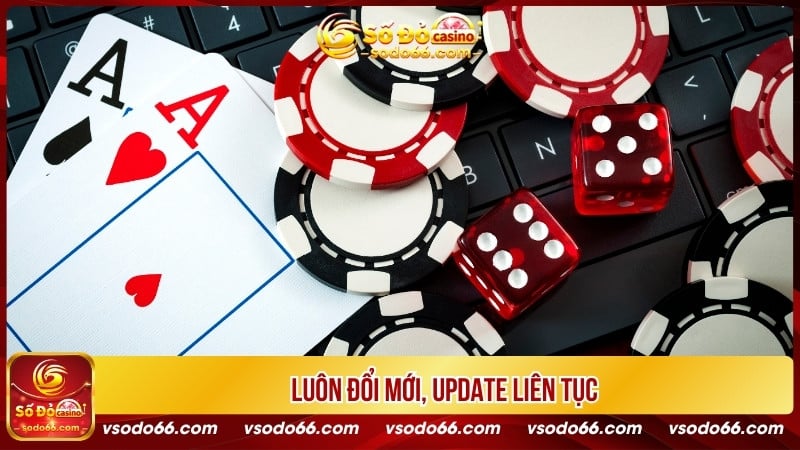 Luôn đổi mới, update liên tục