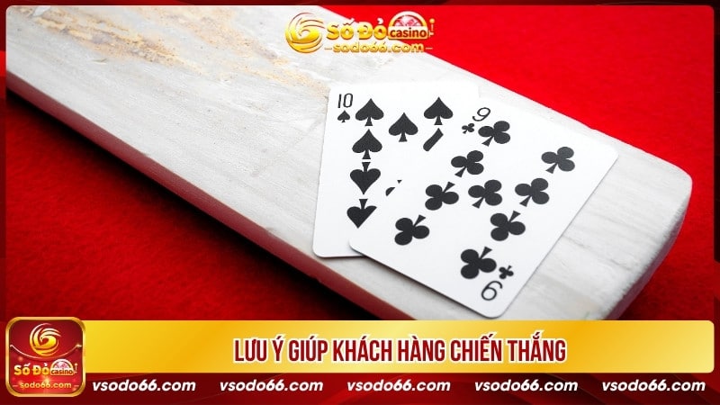 Lưu ý giúp khách hàng chiến thắng