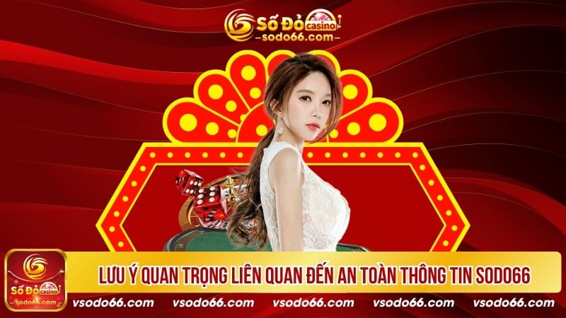 Lưu ý quan trọng liên quan đến an toàn thông tin SODO66