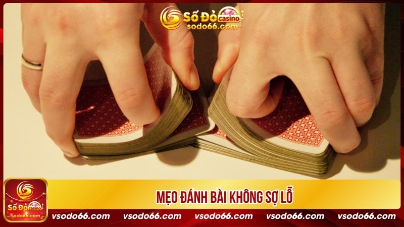 Mẹo đánh bài không sợ lỗ