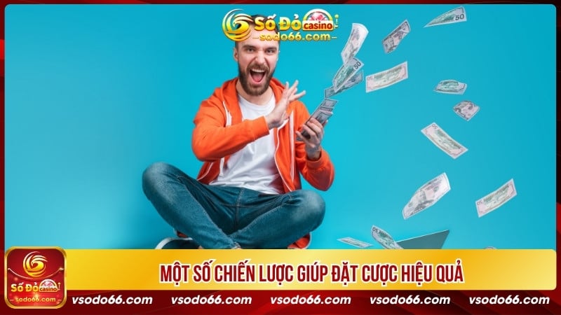 Một số chiến lược giúp đặt cược hiệu quả