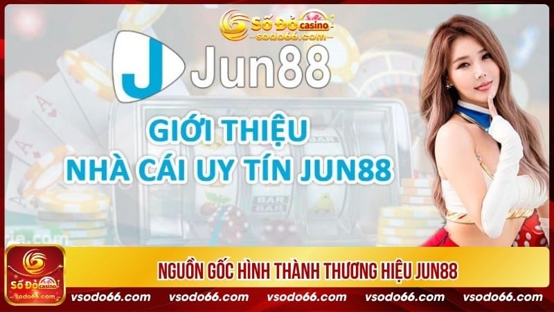 Nguồn gốc hình thành thương hiệu Jun88