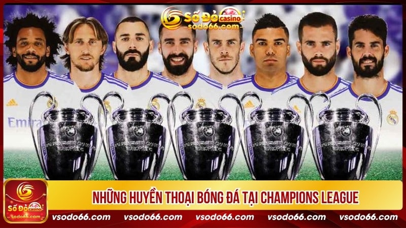 Những huyền thoại bóng đá tại Champions League