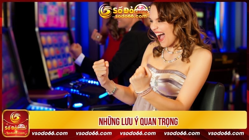 Những lưu ý quan trọng