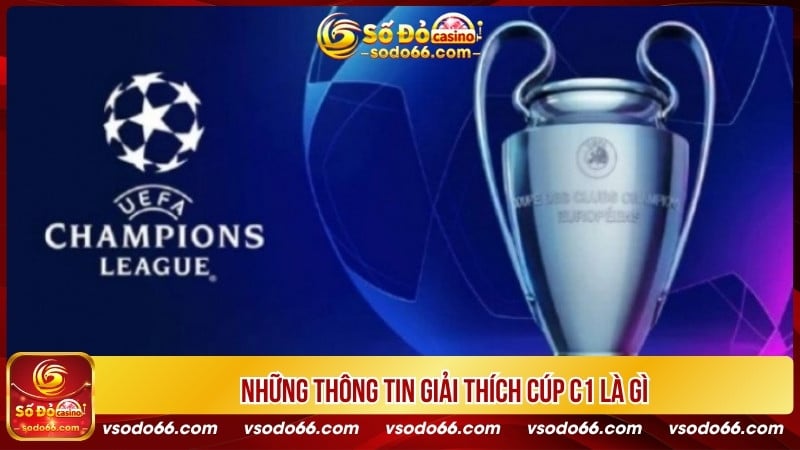 Những thông tin giải thích cúp C1 là gì?