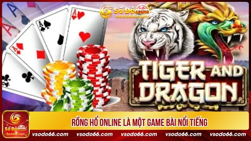 Rồng hổ online là một game bài nổi tiếng