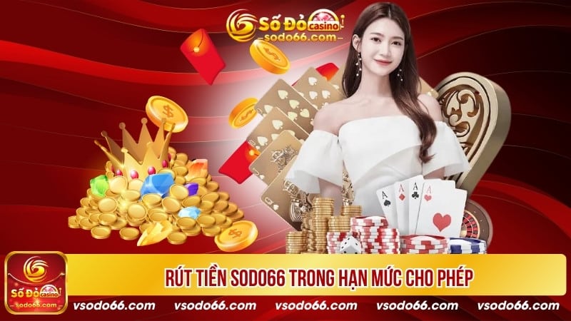 Rút tiền SODO66 trong hạn mức cho phép