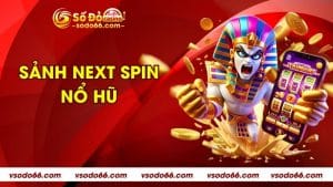 Sảnh Next Spin Nổ Hũ