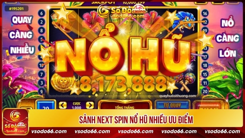 Sảnh Next Spin nổ hũ nhiều ưu điểm