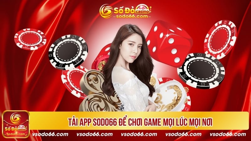 Tải app SODO66 để chơi game mọi lúc mọi nơi