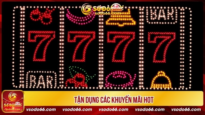 Tận dụng các khuyến mãi hot