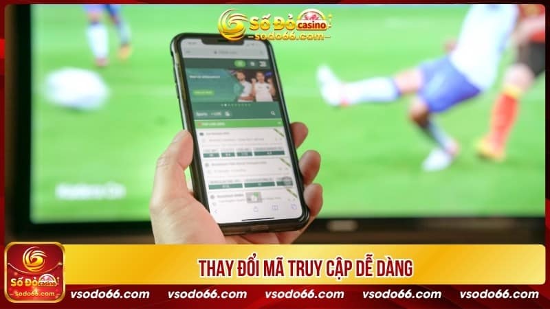 Thay đổi mã truy cập dễ dàng