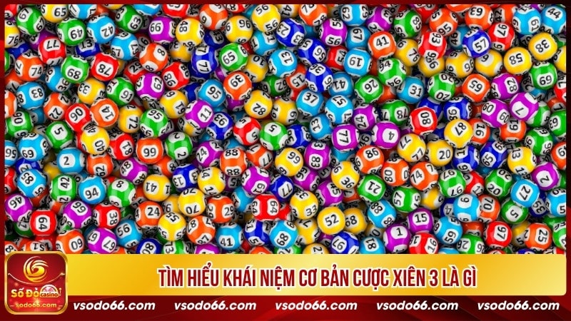 Tìm hiểu khái niệm cơ bản cược xiên 3 là gì