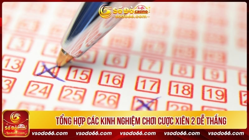 Tổng hợp các kinh nghiệm chơi cược xiên 2 dễ thắng