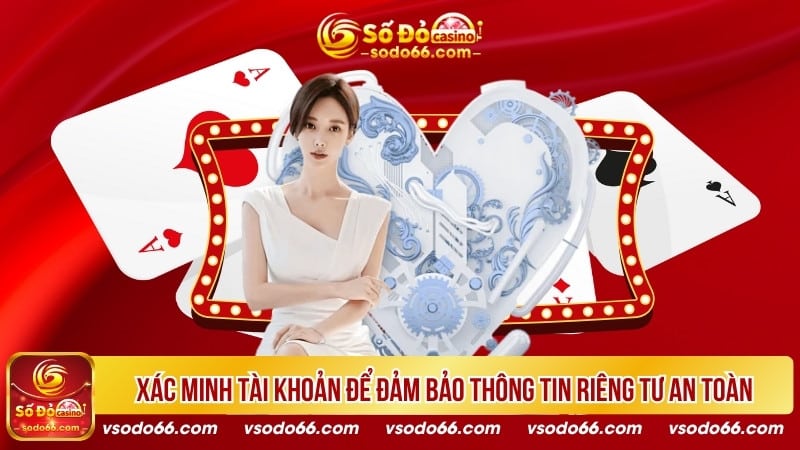 Xác minh tài khoản để đảm bảo thông tin riêng tư an toàn